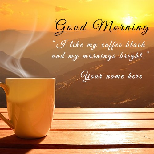 Special Wishes Name On Good Morning Tea Cup Image